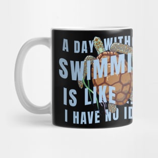 A day without swimming is like just kidding i have no idea Mug